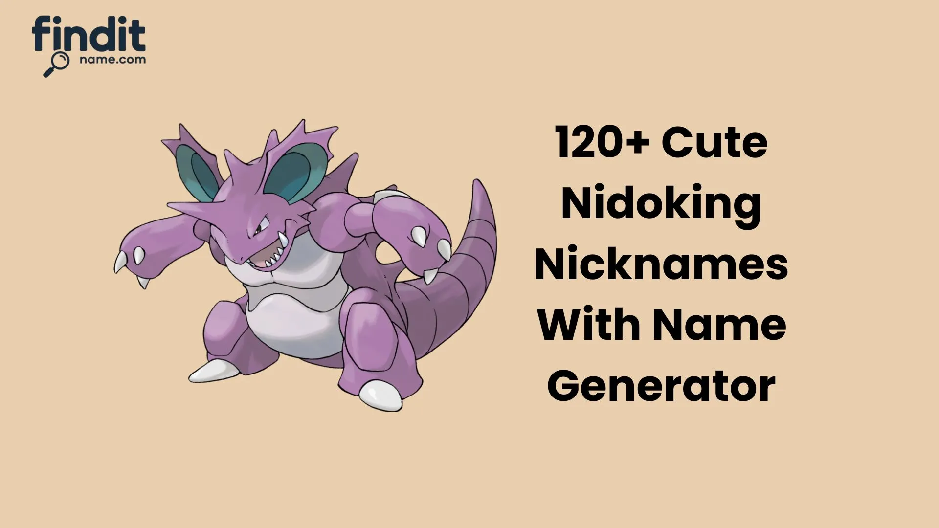 Cute And Catchy Nidoking Nicknames With Name Generator