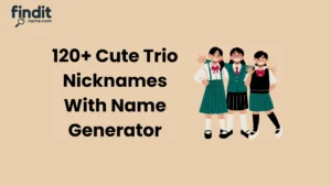 Cute And Catchy Trio Nicknames With Name Generator
